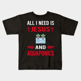 I Need Jesus And Aquaponics Aquaponic Kids T-Shirt